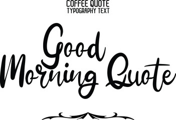 Text Lettering Phrase Good Morning Quote