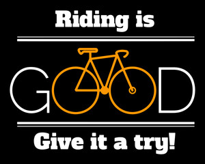 Riding is good give it a try. Cyclist quote design with bicycle icon. 