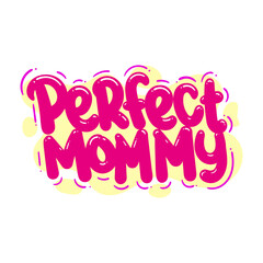 perfect mommy quote text typography design graphic vector illustration