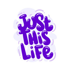just this life quote text typography design graphic vector illustration
