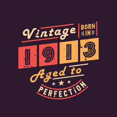 Vintage Born in 1913 Aged to Perfection