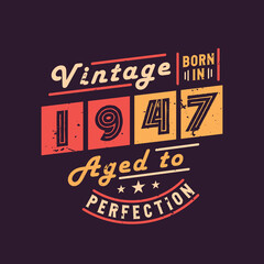 Vintage Born in 1947 Aged to Perfection