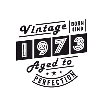 Born in 1973, Vintage 1973 Birthday Celebration