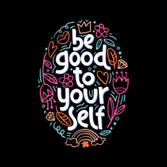 Obraz premium Be good to yourself - hand drawn lettering.