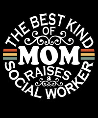Fototapeta na wymiar The Best Kind of Mom Raises a social worker