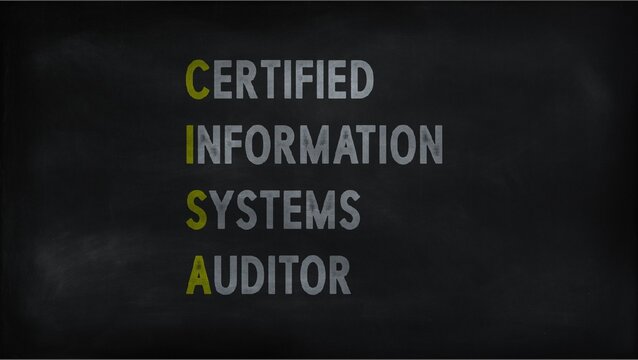 CERTIFIED INFORMATION SYSTEM AUDITOR  (CISA) on chalk board
