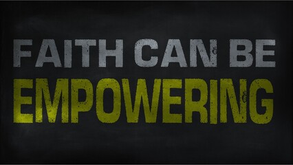 Faith can be empowering on chalk board