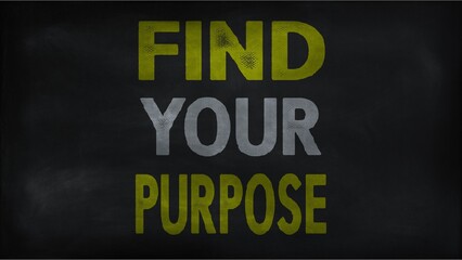 Find your purpose on chalk board