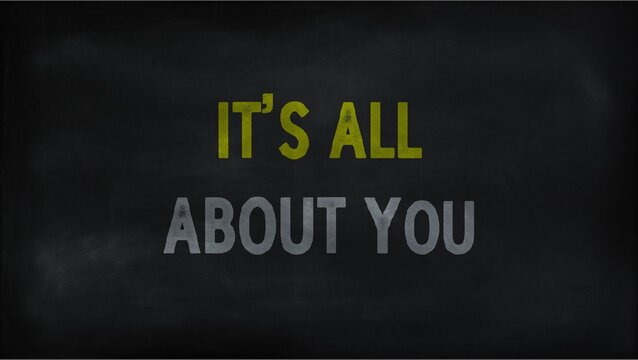 It's All About You On Chalk Board