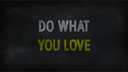Do what you love  on chalk board