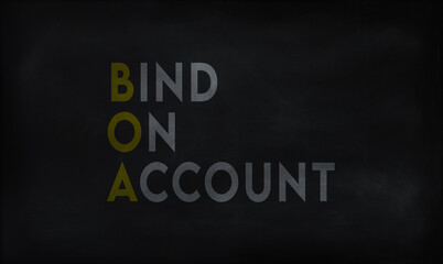 Fototapeta premium BIND IN ACCOUNT (BOA) on chalk board