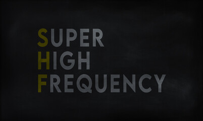 SUPER HIGH FREQUENCY (SHF) on chalk board 