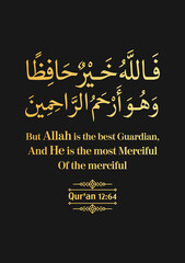Fototapeta na wymiar But Allah is the best guardian, and He is the Most Merciful of the Merciful - Qur'an (12:64)