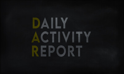 Obraz premium DAILY ACTIVITY REPORT (DAR) on chalk board 