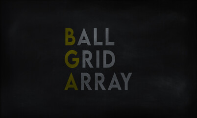 BALL GRID ARRAY (BGA) on chalk board 