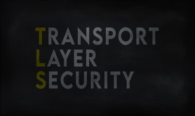 TRANSPORT LAYER SECURITY (TLS) on chalk board 