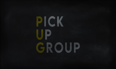 PICK UP GROUP  (PUG) on chalk board 