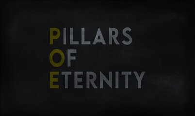Fototapeta premium PILLARS OF ETERNITY (POE) on chalk board 