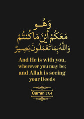 Fototapeta na wymiar And He is with you, Wherever you may be; and Allah is seeing your deeds - Qur'an (57:4)