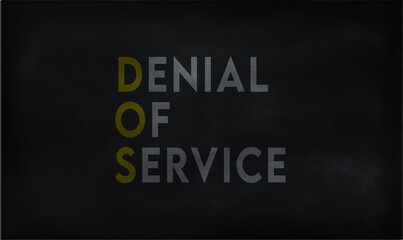 Fototapeta na wymiar DENIAL OF SERVICE (DOS) on chalk board 