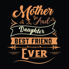 Mother and Daughter Best friend Ever T Shirt Design Vector