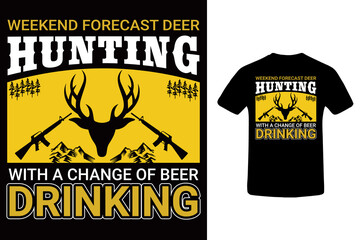 Weekend forecast deer hunting with a change of beer drinking t-shirt design.