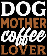 Obraz na płótnie Canvas Dog mother coffee lover t-shirt design