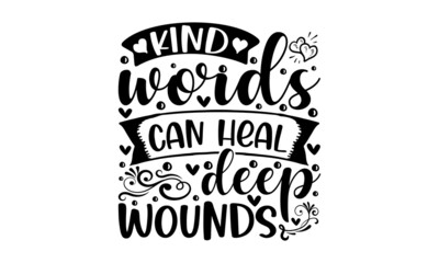 Kind words can heal deep wounds -  background inspirational positive typography design. Design for a pub menu, beerhouse, brewery poster, label, or logo.