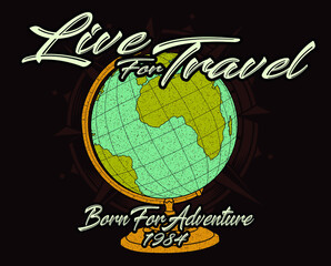 Live for Travel,  born for adventure 1984 sign with an old earth globe and compass at background. Travel concept