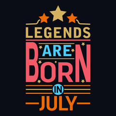 Legends are born in July typography motivational quote design