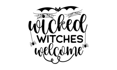 wicked-witches-welcome, hand lettering, Vector illustration of witch on white background, Poster on yellow background, Autumn poster with pumpkin, web, bat, spider, Halloween invitation and greeting