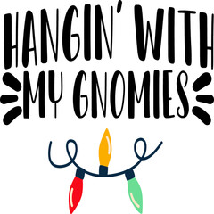 Hangin with my gnomie

You will get unique designs with beautiful quotes & eye-catching graphics which are perfect on t-shirts, mugs, signs, cards and much more.
You can also use these designs with yo