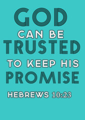 English bible words " God can be Trusted to keep his Promise Hebrews 10:23"