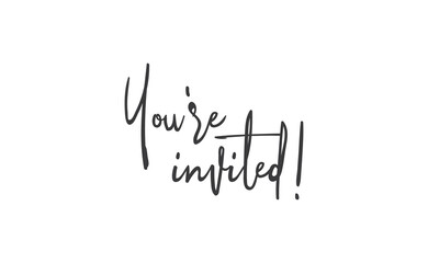You're invited lettering text. Hand drawn style vector linear text design. Modern typography. Message for greeting cards, invitations, for weddings, birthday and holiday events.