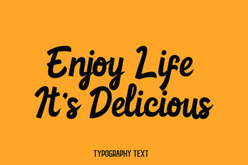 Enjoy Life It's Delicious Typography Lettering on Yellow Background