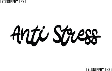 Anti Stress Elegant Cursive Typographic Text Phrase