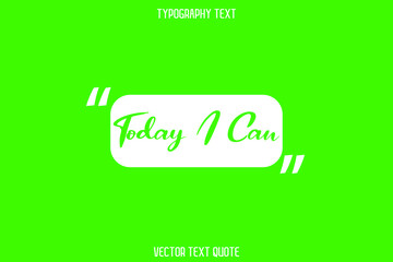 Today I Can Text on Green Background
