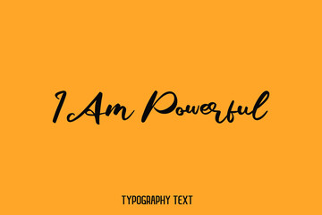 I Am Powerful. Typography Lettering Phrase on Yellow Background