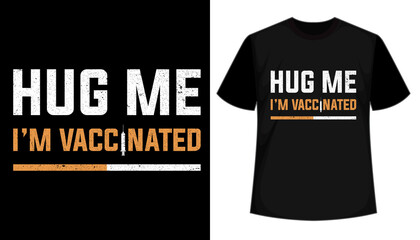 Mug me I am Vaccinated T shirt design, vector, apparel, template, typography t shirt, vintage