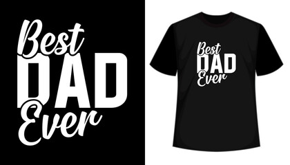 Best dad ever T shirt design, vector, apparel, template, typography t shirt, vintage
