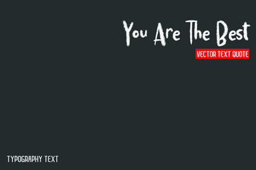 You Are The Best Typography Text idiom  on Grey Background
