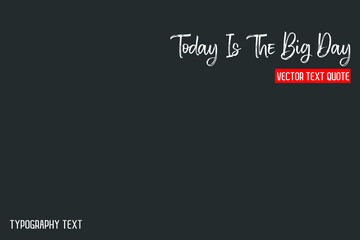 Today Is The Big Day Typography Text idiom  on Grey Background