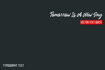 Tomorrow Is A New Day idiom Text Lettering Design on Grey Background