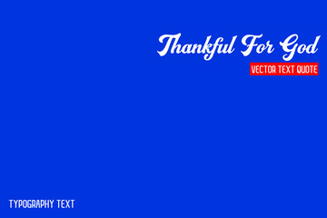 Thankful For God Typographic Text Phrase on Blue Background