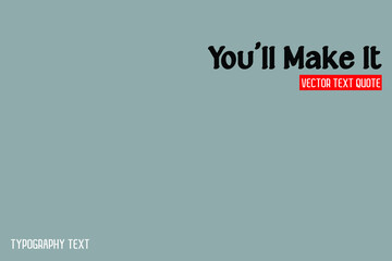 You'll Make It Bold Text Phrase Vector Quote on Grey Background
