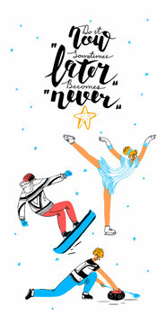 Vector postcard template with image of figure skater in spiral pose and skates, snowboarder in jump, curler with a broom and stone sliding on ice. Lettering do it now sometimes later becomes never.