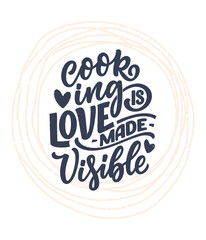 Handwritten lettering quote about kitchen and cooking. Hand drawn unique typography design element for greeting cards, decoration, prints and posters.