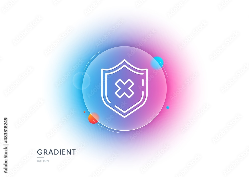 Poster reject protection line icon. gradient blur button with glassmorphism. decline shield sign. no securi