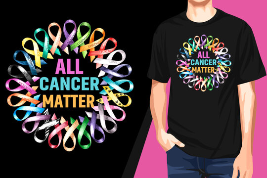 All cancer matter  t-shirt World cancer day