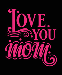 Mom T-Shirt, Unisex, 100% Typography, Vector graphic for t-shirt and print design. Greeting card,  Poster, Mug Design.